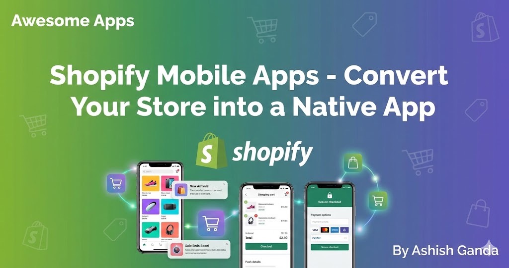 Shopify Mobile Apps - Convert Your Store into a Powerful Shopping App