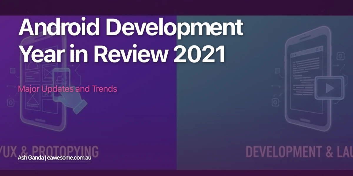 Android Development Year in Review 2021: Major Updates and Trends