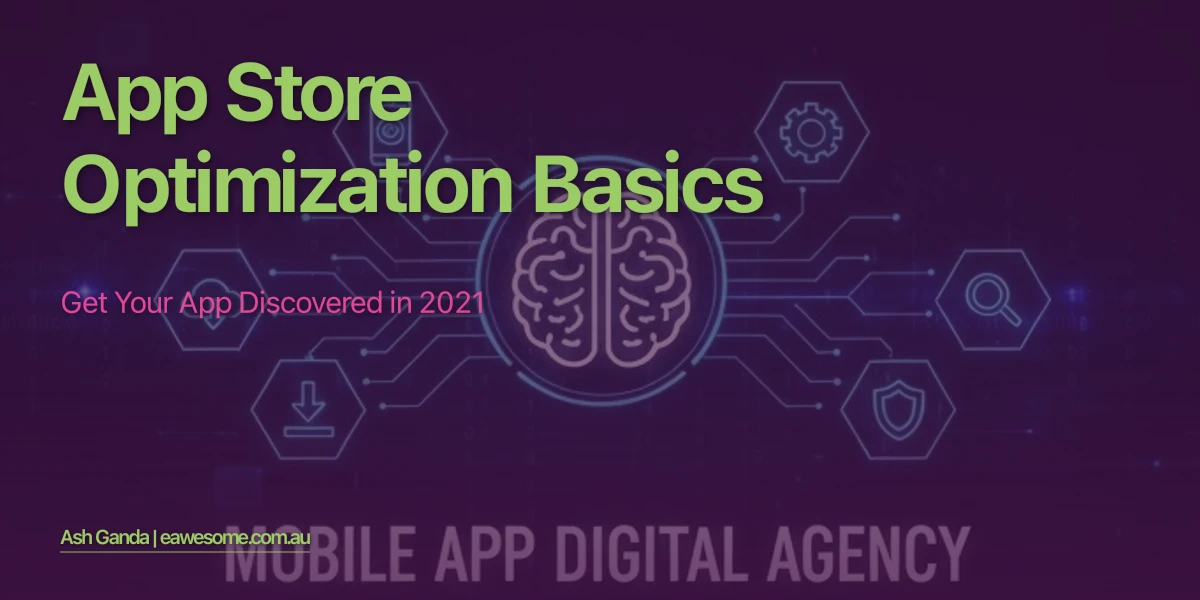 App Store Optimization Basics: Get Your App Discovered in 2021
