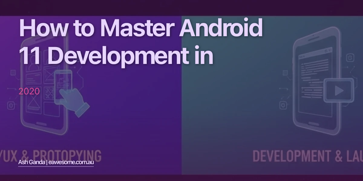 How to Master Android 11 development in 2020