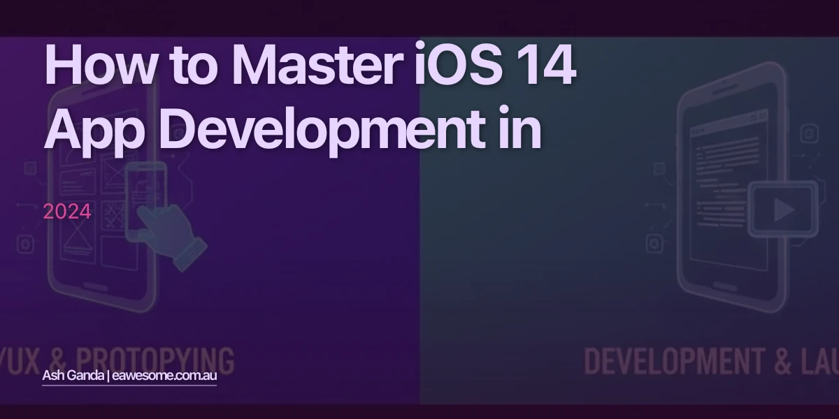 How to Master iOS 14 app development in 2024