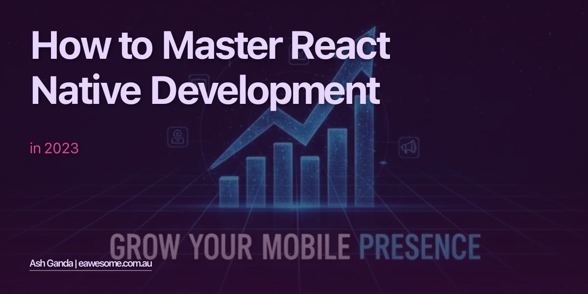 How to Master React Native development in 2023