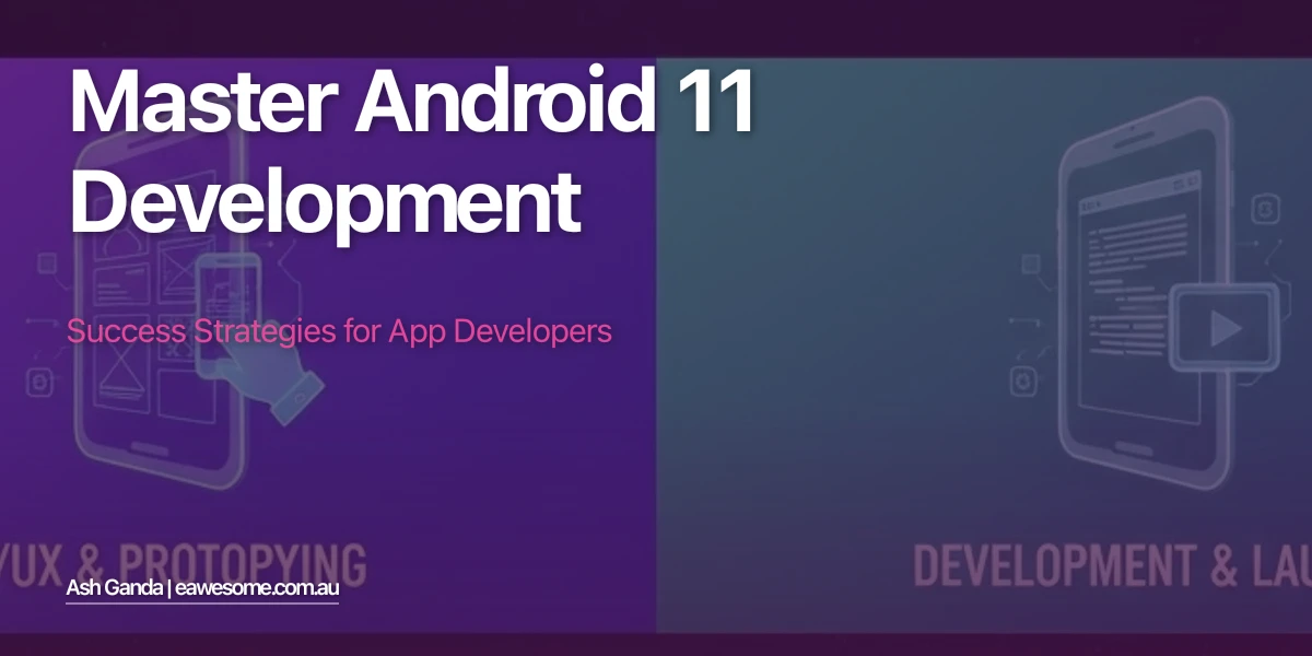 Master Android 11 development: Success Strategies for App Developers