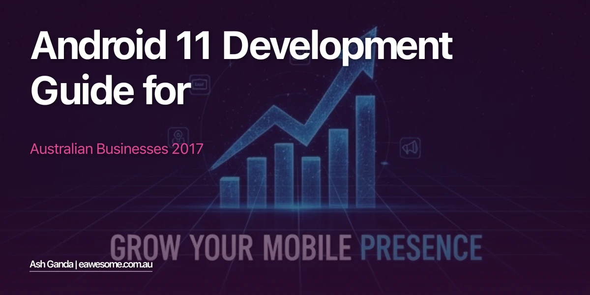 Android 11 development Guide for Australian Businesses 2017