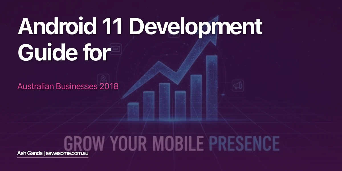 Android 11 development Guide for Australian Businesses 2018