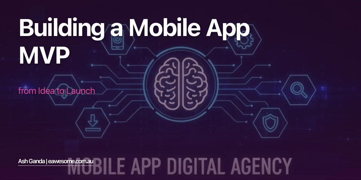 Building a Mobile App MVP: From Idea to Launch