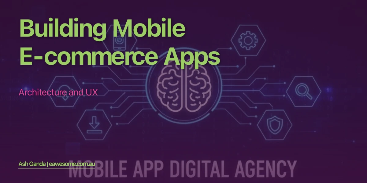 Building Mobile E-Commerce Apps: Architecture and UX