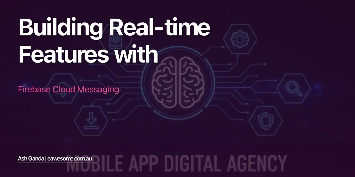 Building Real-Time Features with Firebase Cloud Messaging