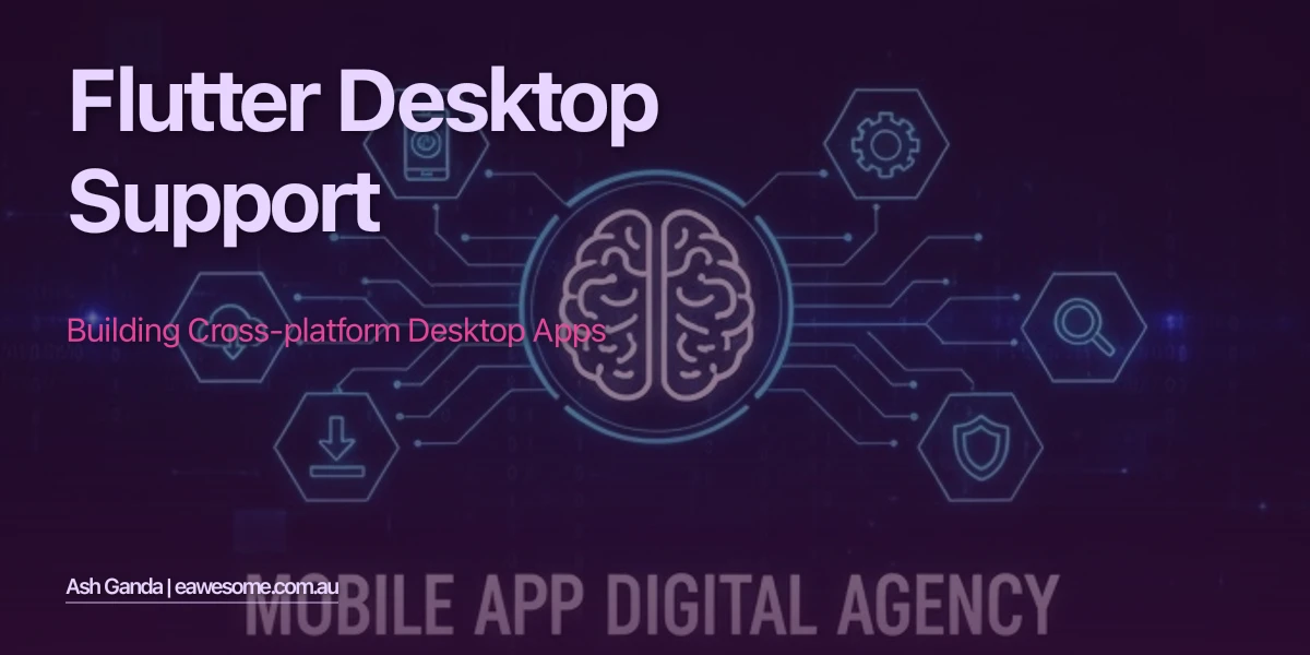 Flutter Desktop Support: Building Cross-Platform Desktop Apps