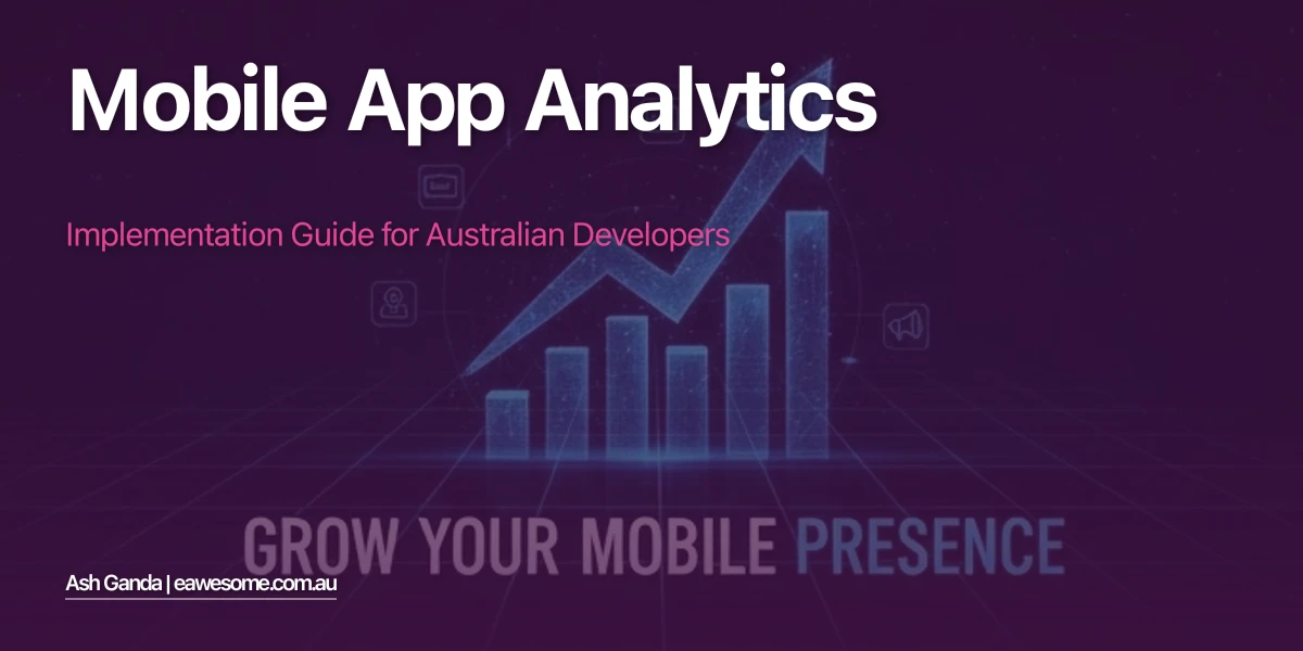 Mobile App Analytics: Implementation Guide for Australian Developers