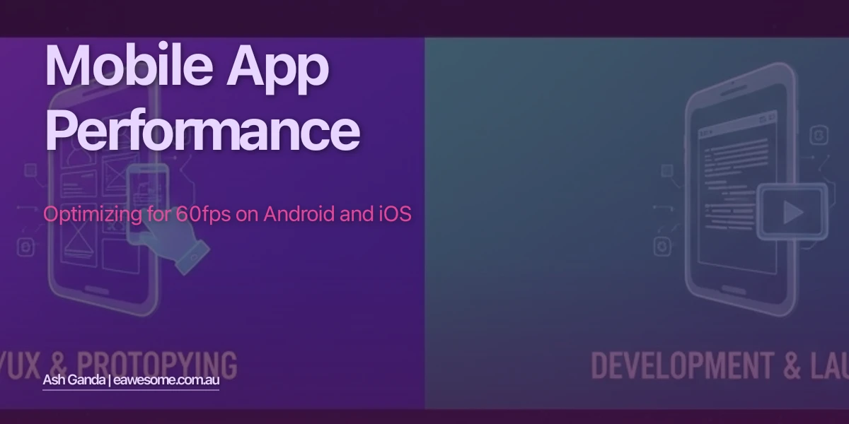 Mobile App Performance: Optimizing for 60fps on Android and iOS