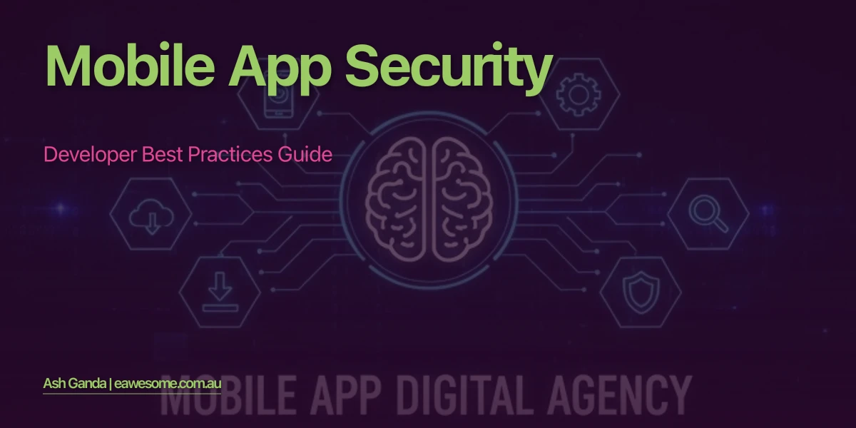 Mobile App Security: Developer Best Practices Guide