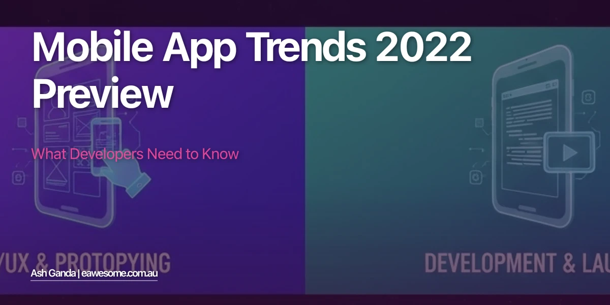Mobile App Trends 2022 Preview: What Developers Need to Know