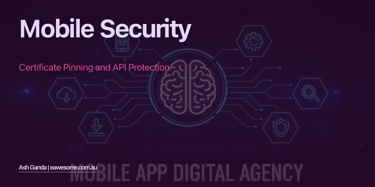Mobile Security: Certificate Pinning and API Protection